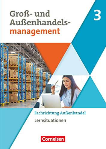 Kaufleute im Groß- und Außenhandelsmanagement - Ausgabe 2020 - Band 3: Fachrichtung Außenhandel - Arbeitsbuch mit Lernsituationen von Cornelsen Verlag GmbH