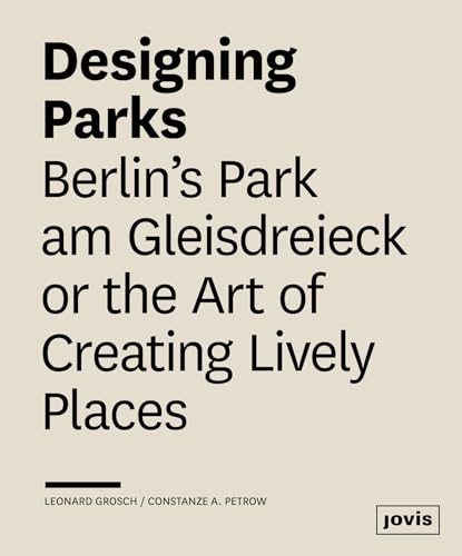 Designing Parks: Berlin’s Park am Gleisdreieck or the Art of Creating Lively Places