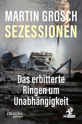 Sezessionen: Das erbitterte Ringen um Unabhängigkeit