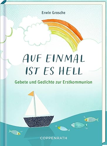 Auf einmal ist es hell: Gebete und Gedichte zur Erstkommunion von Coppenrath Verlag GmbH & Co. KG