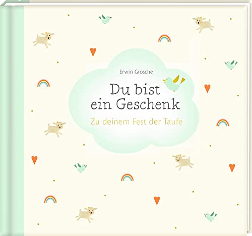 Du bist ein Geschenk: Zu deinem Fest der Taufe