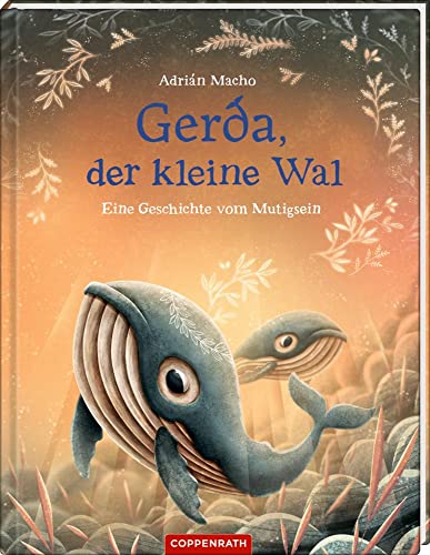 Gerda, der kleine Wal (Bd. 2): Eine Geschichte vom Mutigsein von COPPENRATH, MÜNSTER