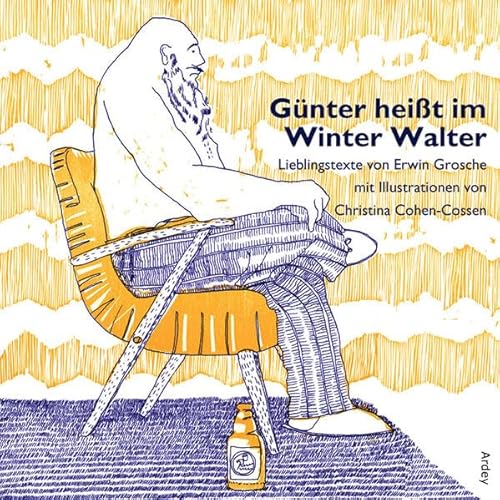 Günter heißt im Winter Walter: Lieblingstexte von Erwin Grosche