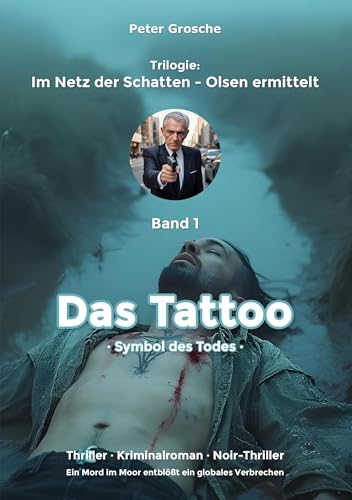 Das Tattoo: Symbol des Todes - Band 1 der Trilogie: Im Netz der Schatten - Olsen ermittelt von Books on Demand