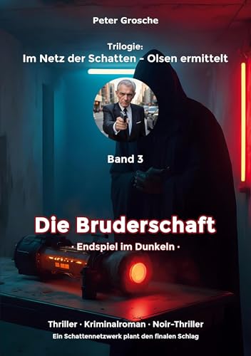 Die Bruderschaft: Endspiel im Dunkeln - Band 3 der Trilogie: Im Netz der Schatten - Olsen ermittelt von Books on Demand