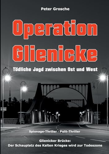 Operation Glienicke: Tödliche Jagd zwischen Ost und West von BoD – Books on Demand