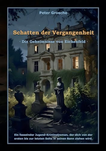 Schatten der Vergangenheit: Die Geheimnisse von Eichenfeld: Ein fesselnder Jugend-Kriminalroman für Kinder ab ca. 12 Jahre Schatten der Vergangenheit: Die Geheimnisse von Eichenfeld: Ein fesselnder Jugend-Kriminalroman für Kinder ab ca. 12 Jahre