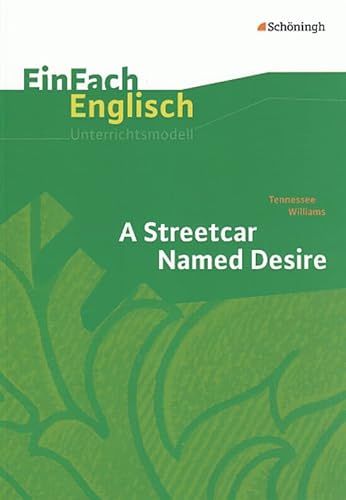 EinFach Englisch Unterrichtsmodelle. Unterrichtsmodelle für die Schulpraxis: EinFach Englisch Unterrichtsmodelle: Tennessee Williams: A Streetcar Named Desire von Westermann Bildungsmedien Verlag GmbH