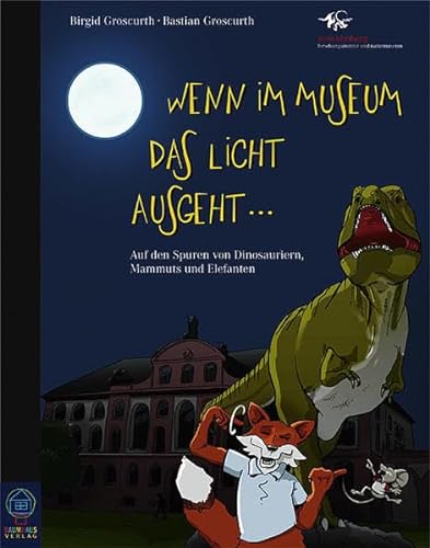 Wenn im Museum das Licht ausgeht...: Auf den Spuren von Dinosauriern, Mammuts und Elefanten