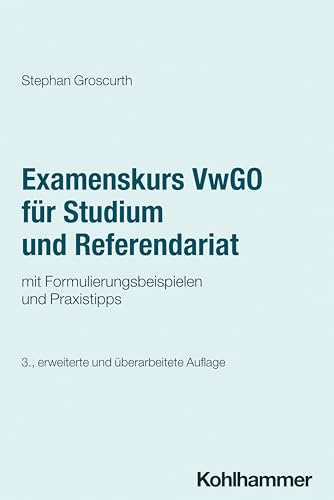 Examenskurs VwGO für Studium und Referendariat: mit Formulierungsbeispielen und Praxistipps (Studienbücher Rechtswissenschaft) von W. Kohlhammer GmbH