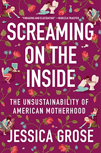 Screaming on the Inside: The Unsustainability of American Motherhood von Mariner Books
