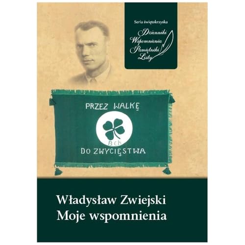 Władysław Zwiejski Moje wspomnienia Władysław Zwiejski Moje wspomnienia von IPN