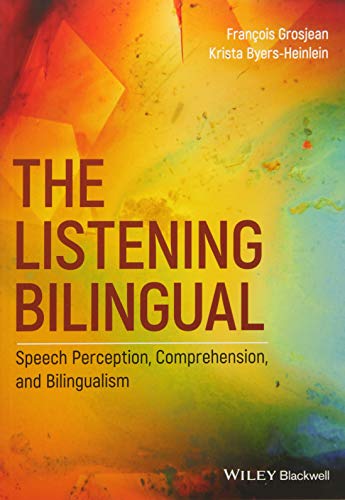 The Listening Bilingual: Speech Perception, Comprehension, and Bilingualism von Wiley-Blackwell