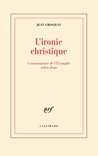 L'ironie christique: Commentaire de l'Évangile selon Jean