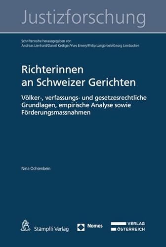 Justizräte in der Schweiz: Rechtliche Anforderungen und Ausgestaltung insbesondere in den Kantonen (Schriftenreihe zur Justizforschung) von Stämpfli Verlag