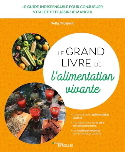 Le grand livre de l'alimentation vivante: Le guide indispensable pour conjuguer vitalité et plaisir de manger von EYROLLES
