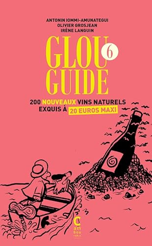 Glou guide 6: 200 nouveaux vins naturels exquis à 20 euros maxi von CAMBOURAKIS
