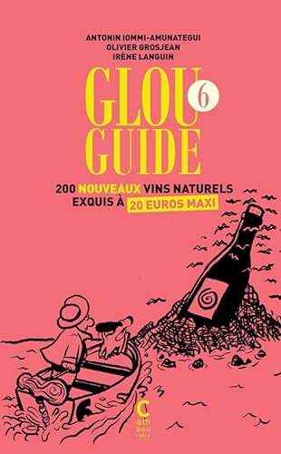 Glou guide 6: 200 nouveaux vins naturels exquis à 20 euros maxi von CAMBOURAKIS