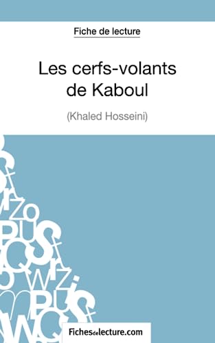 Les cerfs-volants de Kaboul - Khaled Hosseini (Fiche de lecture): Analyse complète de l'oeuvre von FICHESDELECTURE