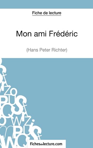 Mon ami Frédéric de Hans Peter Richter (Fiche de lecture): Analyse complète de l'oeuvre von FICHESDELECTURE