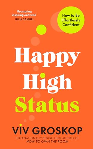 Happy High Status: How to Be Effortlessly Confident von Penguin