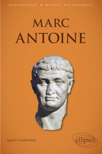 Marc Antoine (Biographies et mythes historiques) von Ellipses