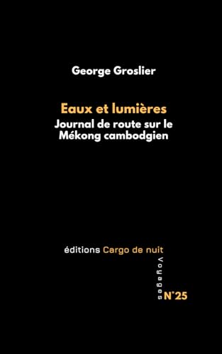 Eaux et lumières: Journal de route sur le Mékong cambodgien von Independently published
