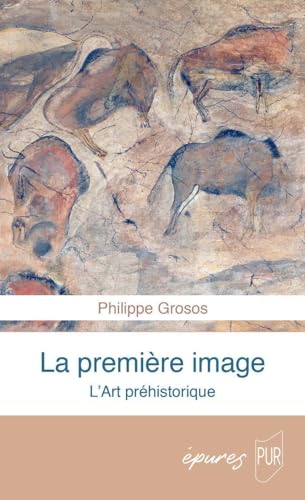 La première image: L'art préhistorique von PU RENNES