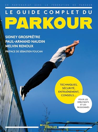 Le guide complet du parkour: Techniques, sécurité, entraînement, conseils... Pour les débutants et les passionnés. Préface de Sébastien Foucan. Le guide complet du parkour: Techniques, sécurité, entraînement, conseils... Pour les débutants et les passionnés. Préface de Sébastien Foucan. von EYROLLES