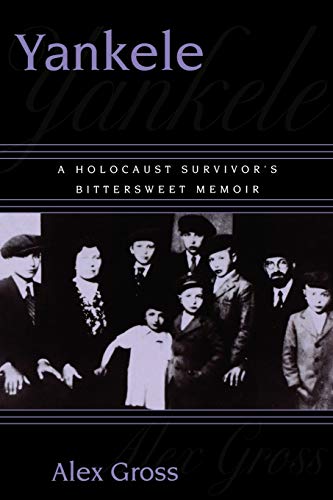 Yankele: A Holocaust Survivor's Bittersweet Memoir: A Holocaust Survivor's Bittersweet Memoir Yankele: A Holocaust Survivor's Bittersweet Memoir: A Holocaust Survivor's Bittersweet Memoir von University Press of America