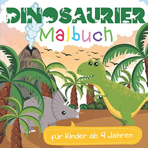Dinosaurier Malbuch für Kinder ab 4 Jahren: Tyrannosaurus Rex, Triceratops, Mammut, Säbelzahntiger, Velociraptor und vielen weiteren Ausmalmotiven