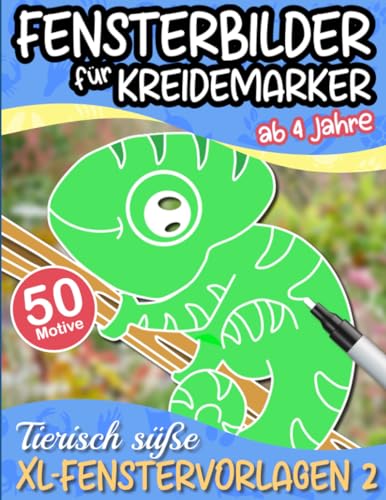 Fensterbilder für Kreidemarker - Tierisch süße XL-Fenstervorlagen 2: 50 wiederverwendbare Motive zur kreativen Fensterdekoration für Kinder ab 4 Jahre von Independently published