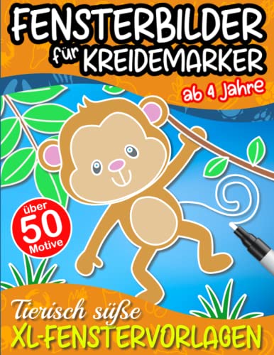 Fensterbilder für Kreidemarker: Tierisch süße XL-Fenstervorlagen für Kinder ab 4 Jahre - über 50 Motive zur kreativen Fenstergestaltung Fensterbilder für Kreidemarker: Tierisch süße XL-Fenstervorlagen für Kinder ab 4 Jahre - über 50 Motive zur kreativen Fenstergestaltung