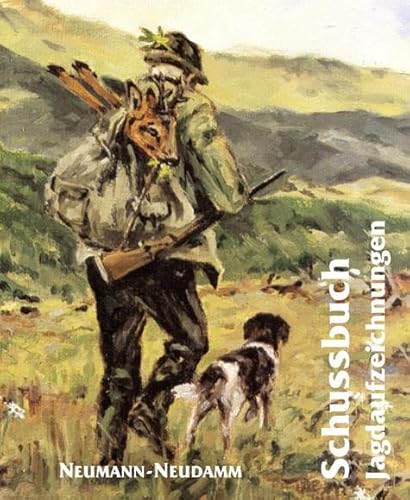 Schussbuch: Jagdaufzeichnungen