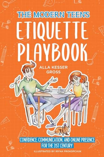 The Modern Teen's Etiquette Playbook: Confidence, Communication, and Online Presence for the 21st Century