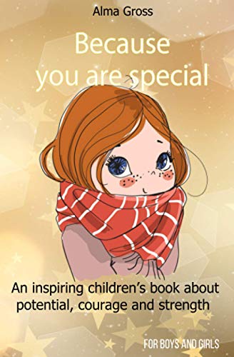 Because you are special: An inspiring children’s book about potential, courage and strength - For boys and girls von Independently published