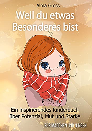 Weil du etwas Besonderes bist: Ein inspirierendes Kinderbuch über Potenzial, Mut und Stärke - Für Mädchen und Jungen von Books on Demand GmbH