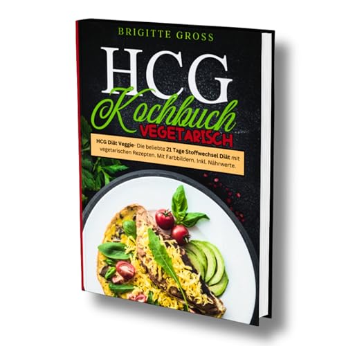 HCG Kochbuch Vegetarisch: HCG Diät Veggie- Die beliebte 21 Tage Stoffwechsel Diät mit vegetarischen Rezepten. Mit Farbbildern. Inkl. Nährwerte. HCG Kochbuch Vegetarisch: HCG Diät Veggie- Die beliebte 21 Tage Stoffwechsel Diät mit vegetarischen Rezepten. Mit Farbbildern. Inkl. Nährwerte.