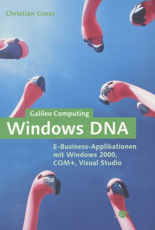 Windows DNA: E-Business-Applikationen mit Windows 2000, COM+, Visual Studio (Galileo Computing)