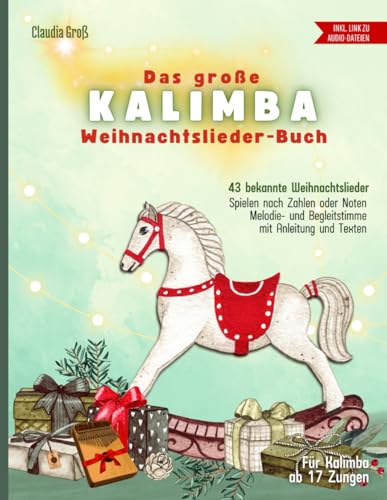 Das große Kalimba Weihnachtslieder-Buch: Melodie und Begleitstimme in Zahlen und Noten, Kalimba lernen, Spielbuch mit 43 beliebten Liedern