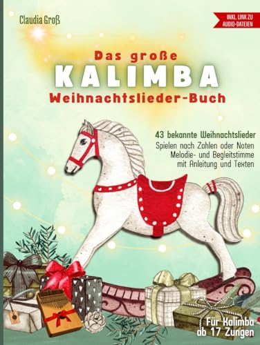 Das große Kalimba Weihnachtslieder-Buch: Melodie und Begleitstimme in Zahlen und Noten, Kalimba lernen, Spielbuch mit 43 beliebten Liedern