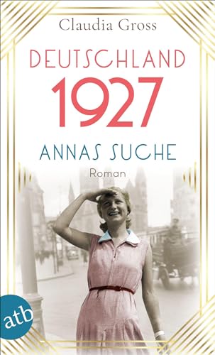 Deutschland 1927: Annas Suche (Eine Frau in unruhigen Zeiten, Band 2) von Aufbau Tb