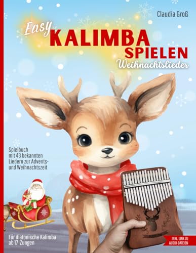 Easy Kalimba spielen - Weihnachtslieder: Spielbuch mit 43 beliebten Liedern zur Weihnachtszeit für Anfänger, nach Zahlen und Noten spielen | mit Anleitung und Liedtexten | in Farbe von Independently published