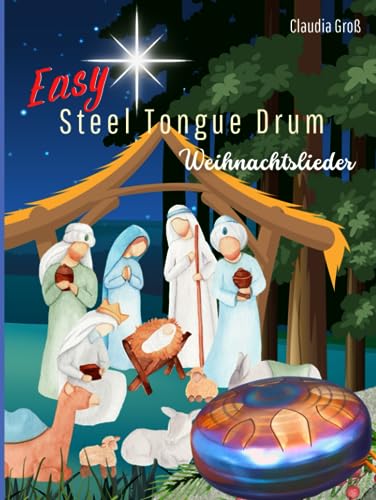 Easy Steel Tongue Drum spielen - Weihnachtslieder: Spielbuch mit beliebten Liedern zur Weihnachtszeit für Anfänger, nach Zahlen und Noten, alle Liedtexte zusätzlich mit Zahlen, in Farbe