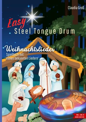 Easy Steel Tongue Drum spielen - Weihnachtslieder: Spielbuch mit beliebten Liedern zur Weihnachtszeit für Anfänger, nach Zahlen und Noten, alle Liedtexte zusätzlich mit Zahlen