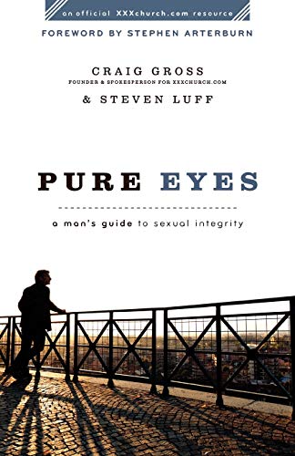 Pure Eyes: A Man'S Guide To Sexual Integrity (XXXchurch.com Resource) von Baker Books