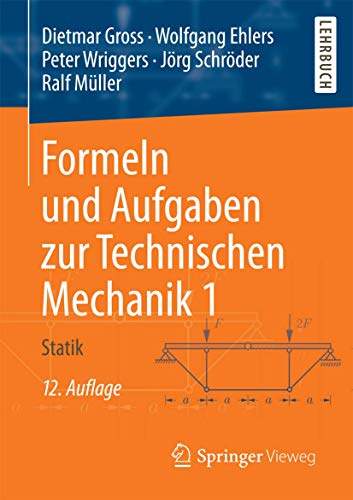 Formeln und Aufgaben zur Technischen Mechanik 1: Statik Formeln und Aufgaben zur Technischen Mechanik 1: Statik