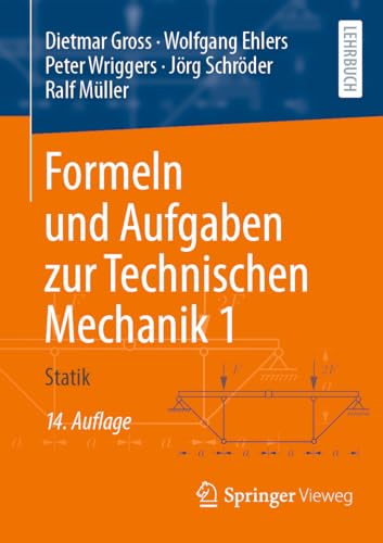 Formeln und Aufgaben zur Technischen Mechanik 1: Statik Formeln und Aufgaben zur Technischen Mechanik 1: Statik von Springer