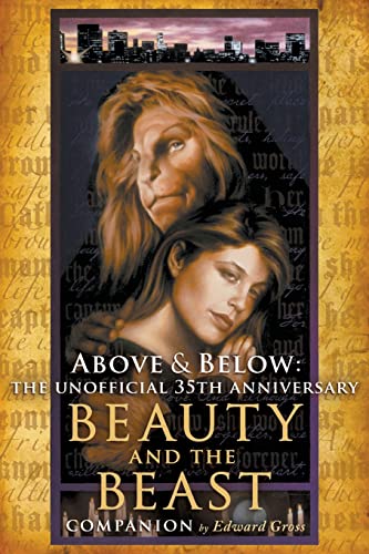 Above & Below: The Unofficial 35th Anniversary Beauty and the Beast Companion von BearManor Media