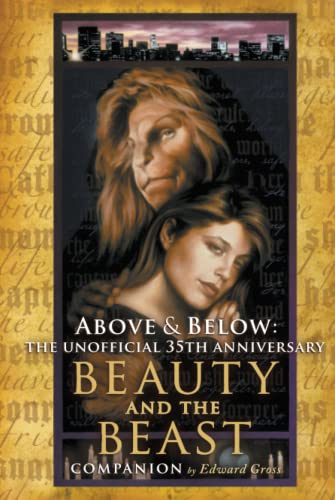 Above & Below: The Unofficial 35th Anniversary Beauty and the Beast Companion von BearManor Media